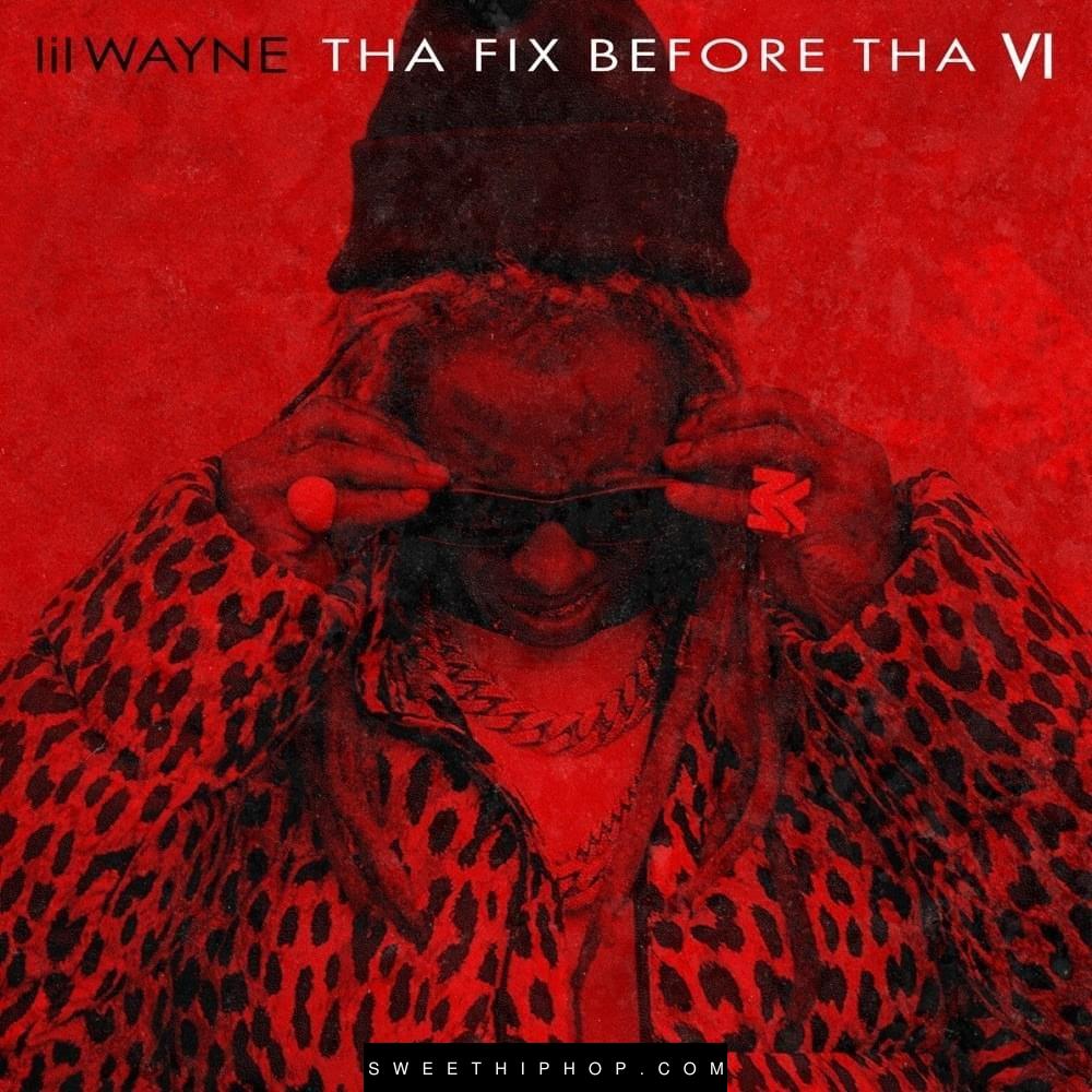Lil Wayne – Tha Fix Before Tha VI Album