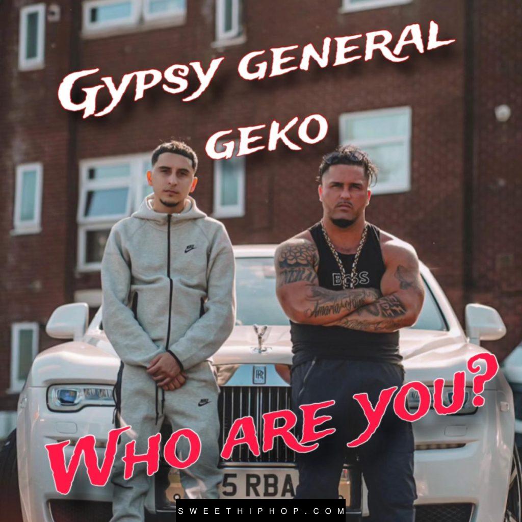 Gypsy General – Who Are You ft. Geko