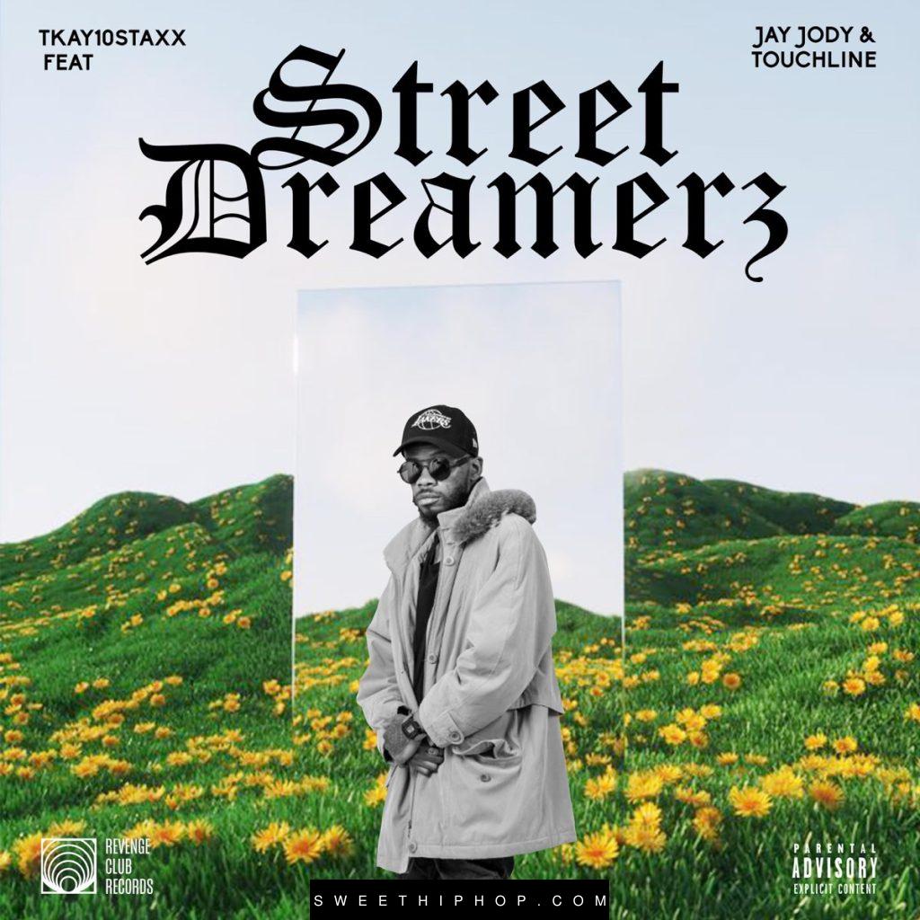 Tkay 10Staxx – Street Dreamerz ft. Jay Jody & Touchline