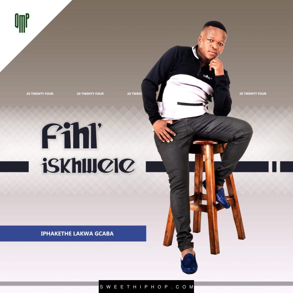 Fihliskhwele – Iphakethe Lakwa Gcaba Album