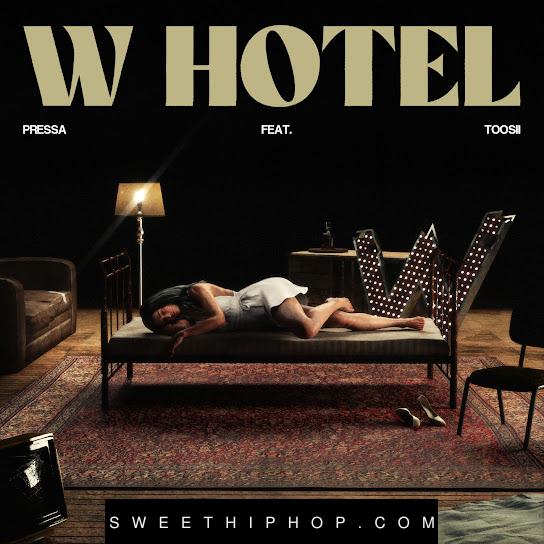 Pressa – W Hotel ft. Toosii