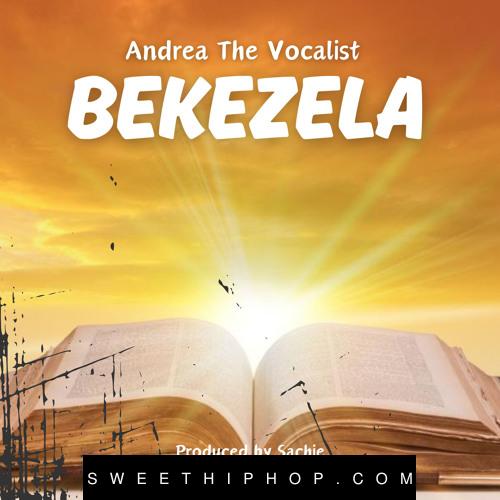 Andrea The Vocalist – Bekezela