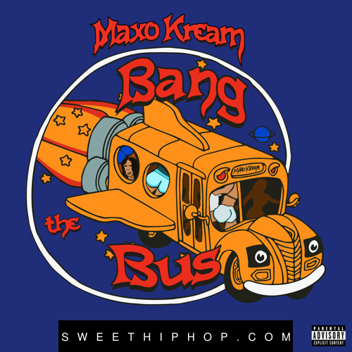 MAXO KREAM – BANG THE BUS
