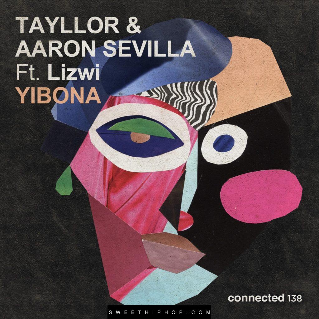 Tayllor – Yibona ft. Lizwi & Aaron Sevilla