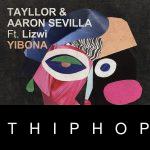 Tayllor – Yibona ft. Lizwi & Aaron Sevilla