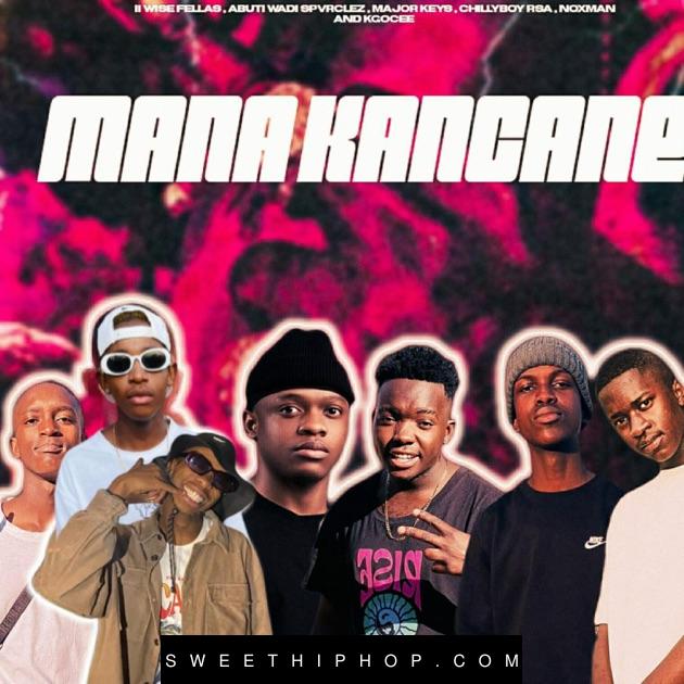 ABUTI WADI SPVRCLEZ – Mana Kancane ft. II Wise Fellas, Major Keys, ChillyboyRsa, Nox Man & Kgocee