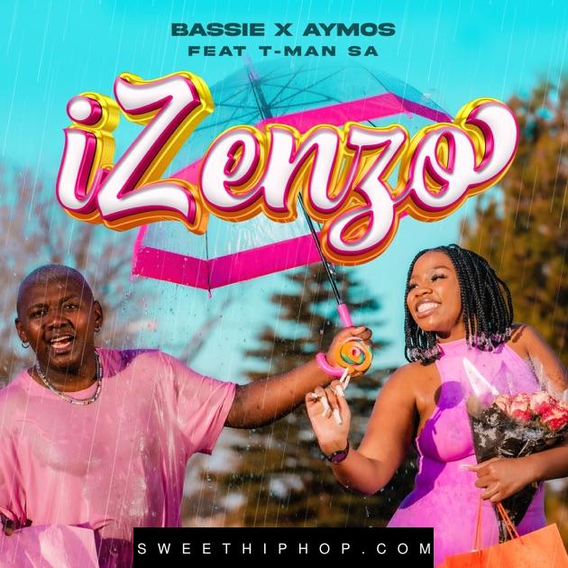 Bassie – Izenzo ft. Aymos & T-Man SA