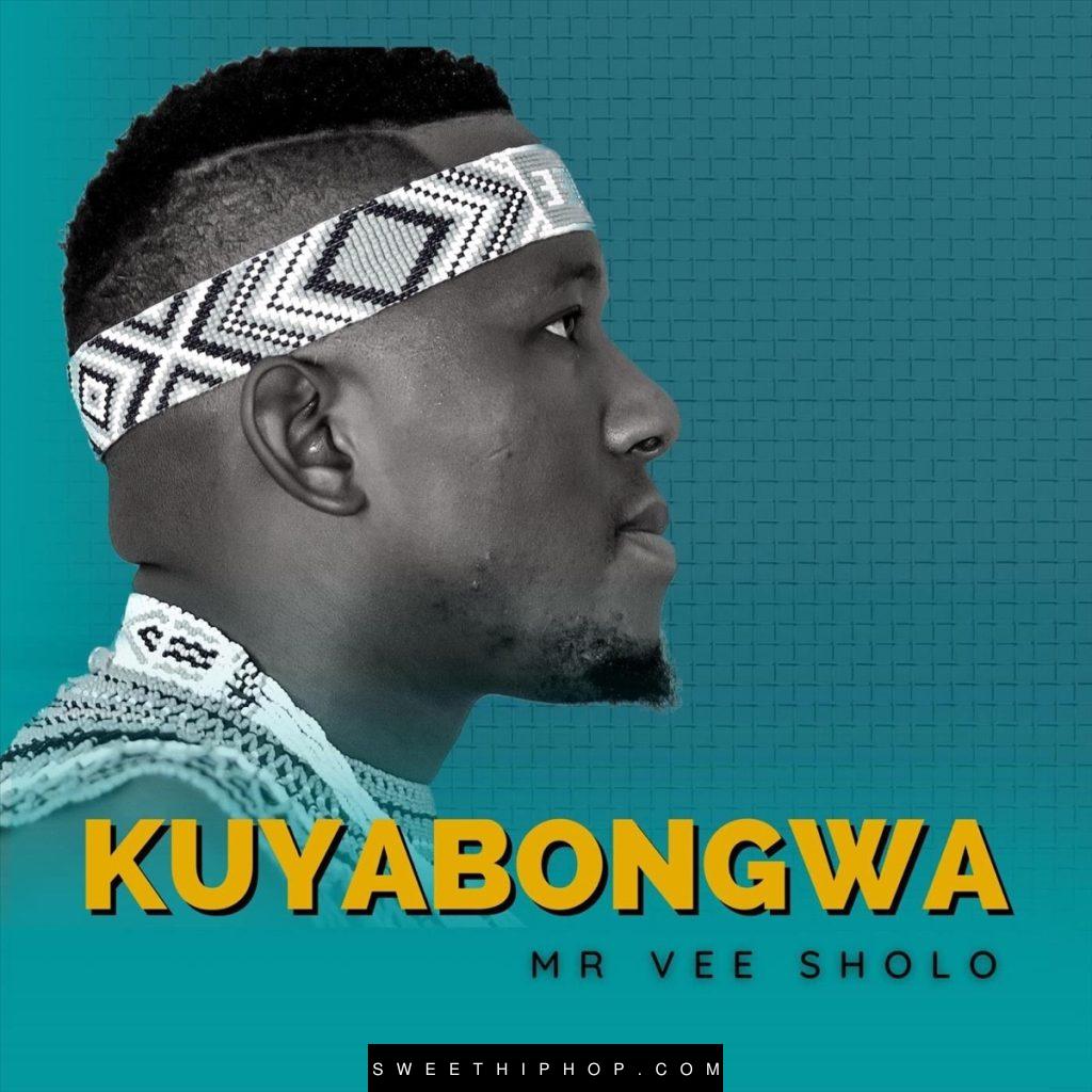 Mr Vee Sholo – Kuyabongwa Album