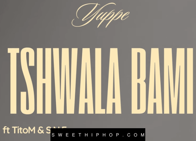 Tshwala – Bami Yuppe ft. TitoM & S.N.E